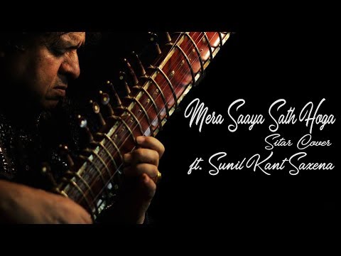 Mera Saaya Saath Hoga | Sitar Cover | Sunil Kant Saxena