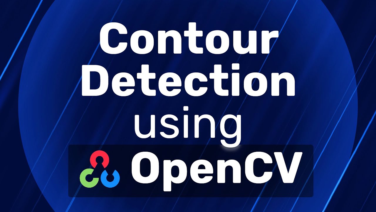 Contour Detection using OpenCV: A Comprehensive Guide