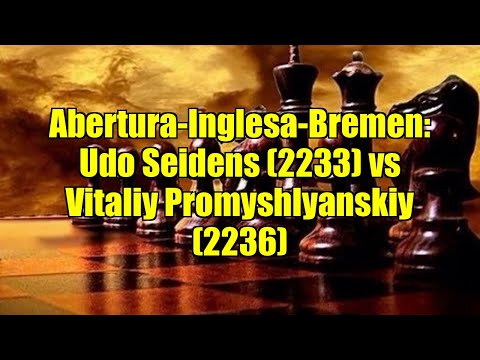 Abertura-Inglesa-Bremen: Udo Seidens (2233) vs Vitaliy Promyshlyanskiy (2236)