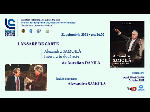 Lansarea volumului „Alexandru SAMOILĂ. Interviu în două acte” de Aurelian Dănilă, 21 octombrie 2021