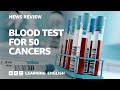 Blood Test For 50 Cancers BBC News Review
