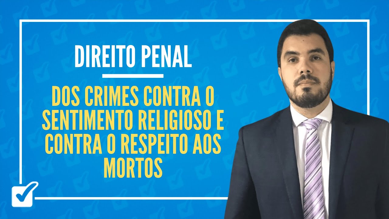 11. Dos Crimes Contra o Sentimento Religioso e Contra o Respeito aos Mortos - Prof. Levy Moscovits