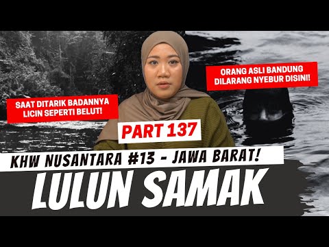 HANTU LULUN SAMAK SI PENUNGGU SUNGAI - KHW PART 137 - JAWA BARAT