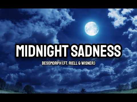 Besomorph (Ft. RIELL & Wisner) - Midnight Sadness (Lyrics)
