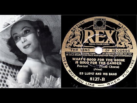 78 RPM – Ed Lloyd & His Band – What’s Good For The Goose Is Good For… (1934)