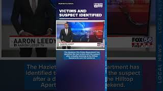 Victims, suspect identified after deadly shooting in Hazleton