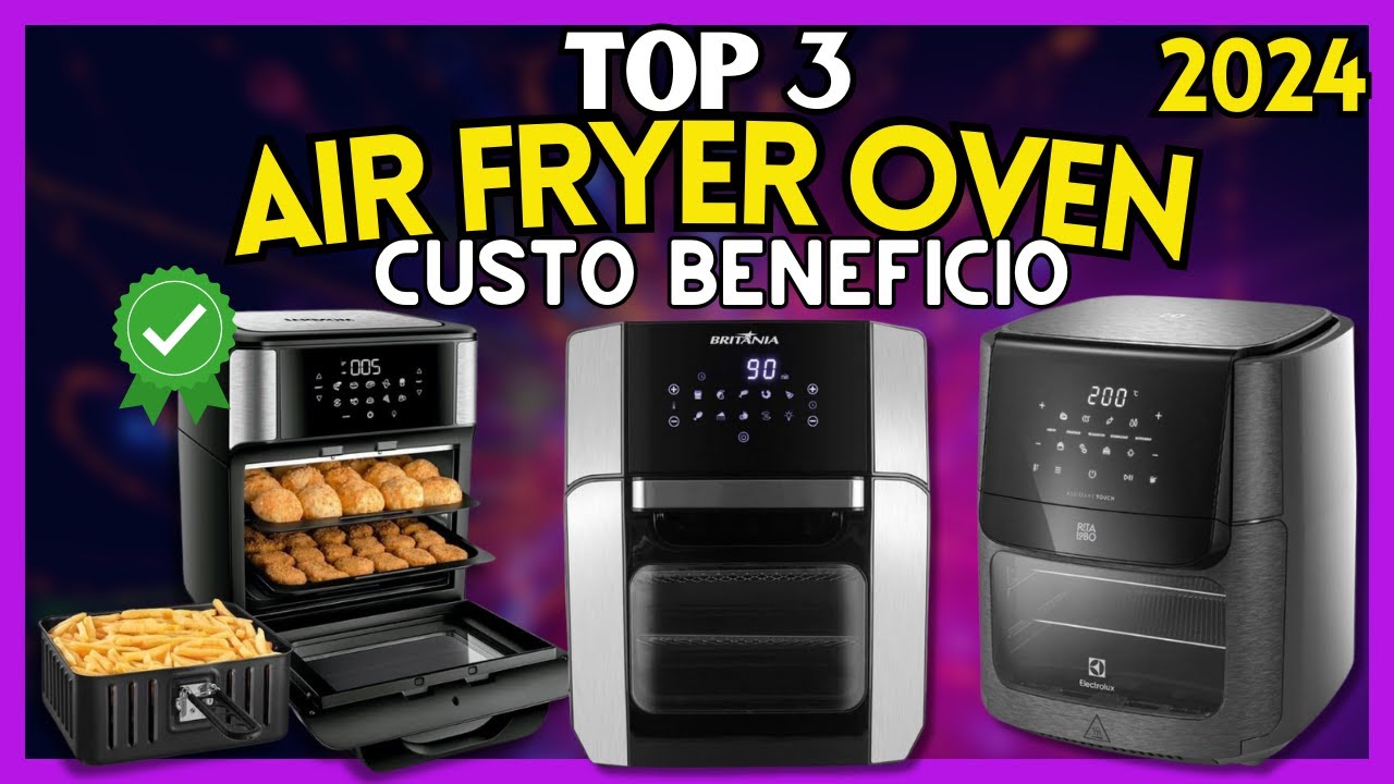 🔥Qual a Melhor Air Fryer Oven Custo Beneficio? Melhor Air Fryer Oven Custo Beneficio 🔥