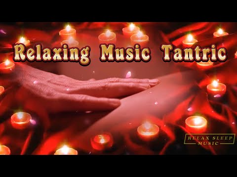 Tantric Sexuality. Relaxing Music. Tantric  Intimacy Meditation Music