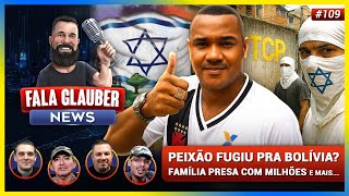 Fala Glauber NEWS: PEIXÃO fugiu pra BOLÍVIA? FAMÍLIA foi PRESA com MILHÕES em JÓIAS, e mais...