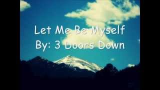 3 doors down - Let me be myself (song lyrics)