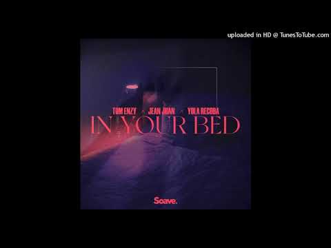 Tom Enzy, Jean Juan & Yola Recoba - In Your Bed (Extended Mix)