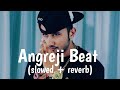 Angreji Beat (slowed + reverb) || Yo Yo Honey Singh, Gippy Grewal