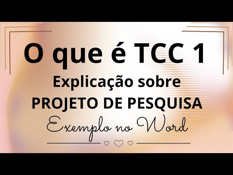 O que é o TCC 1? Exemplo de Projeto de Pesquisa - Trabalho de Conclusão de Curso I no Word