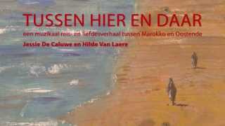 TUSSEN HIER EN DAAR ~ Jessie De Caluwe en Hilde Van Laere