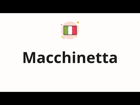 How to pronounce Macchinetta
