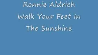 Ronnie Aldrich - Walk Your Feet In The Sunshine.wmv