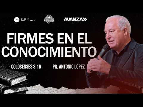 FIRMES EN EL CONOCIMIENTO I Pr. Antonio López I Domingo 1 de Marzo de 2026