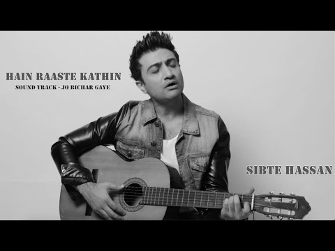 HAIN RAASTE KATHIN - (JO BICHAR GAYE) GEO TV - SIBTE HASSAN