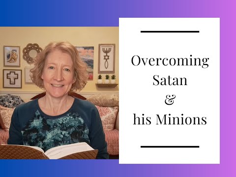 Overcoming Satan and his Minions