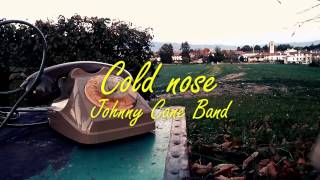 Cold Nose - Johnny Cane Band