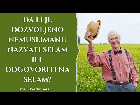 Da li je dozvoljeno nemuslimanu nazvati selam ili odgovoriti na selam? - mr. Elvedin Pezić