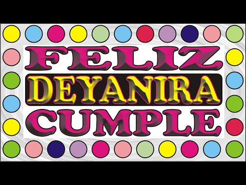 FELIZ CUMPLEAÑOS DEYANIRA - HAPPY BIRTHDAY TO YOU - FELIZ CUMPLE DEDICADO - MAÑANITAS