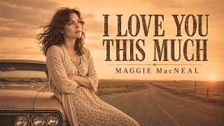 Download lagu I Love You This Much – Maggie MacNeal | Emotional Country Cover mp3