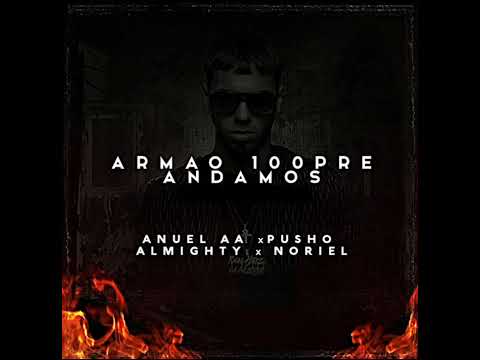 Anuel Armao 100pre andamos remix 2 ft Pusho, Almighty y Noriel