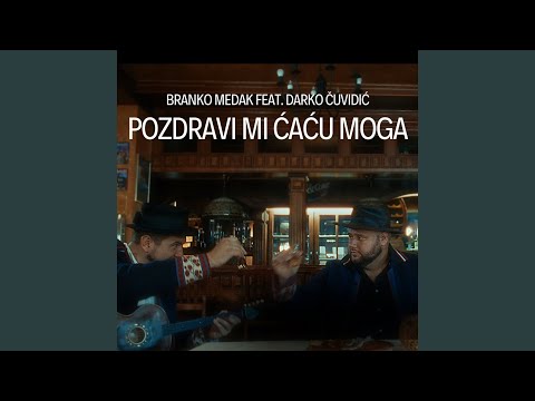 Pozdravi mi ćaću moga
