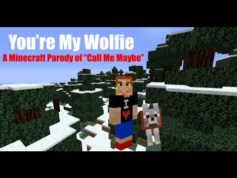 "You're My Wolfie" - A Minecraft Parody of "Call Me Maybe" by Carly Rae Jepsen