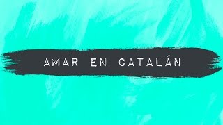 Valadéz: Amar En Catalán (Letra)