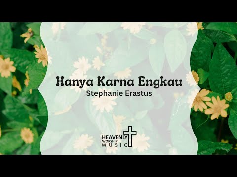 Hanya Karna Engkau - Stephanie Erastus || Lagu Rohani Kristen - Heavenly Worship Music