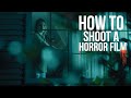 How To Shoot A Horror Film Cinematography 101