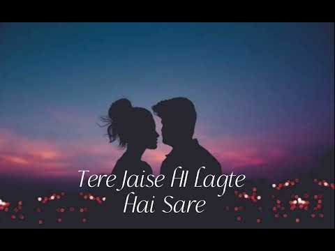 Tere Jaise HI Lagte Hai Sare [ SLOWED + REVERB ] #lofi you can love this song 😍😍