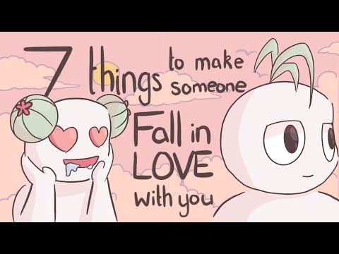 7 Things To Make Someone Fall In Love With You