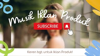 Download lagu Backsound untuk Video Iklan mp3