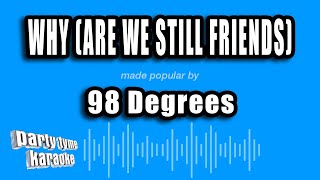 98 Degrees - Why (Are We Still Friends) (Karaoke Version)