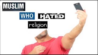 This is about a man who had hated religion.