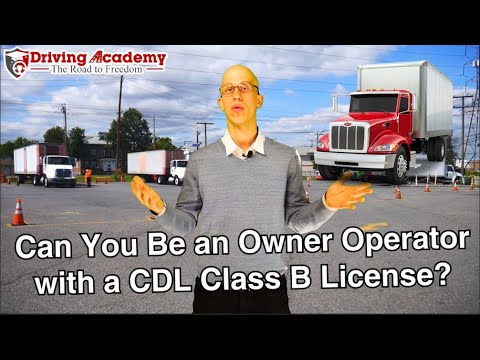 Can You Be a Class B CDL Owner Operator? - Driving Academy