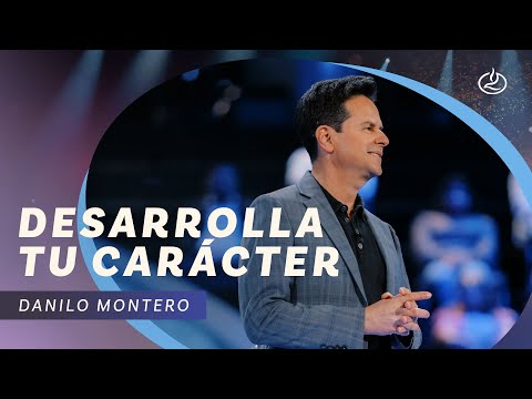 Danilo Montero | Desarrolla tu carácter | Iglesia Lakewood