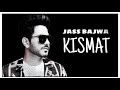 KISMAT JASS BAJWA LATEST PUNJABI SAD SONG 2021
