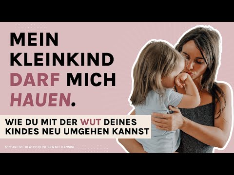 Mein Kleinkind darf mich hauen?! Mit kindlicher Wut neu umgehen | bewusst(er)leben mit Jeannine
