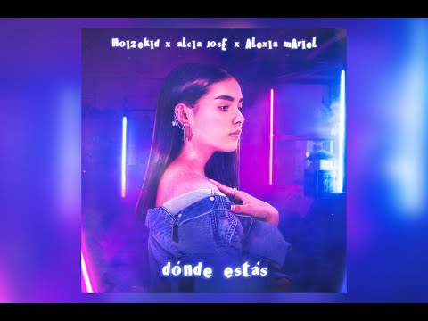 Noizekid, Alcia Jose, Alexia Mariel - Dónde Estás