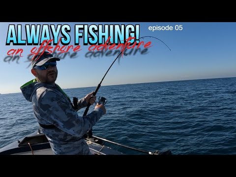 Always Fishing! 05 an offshore adventure