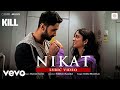 Nikat Lyric Video KILL Lakshya Raghav Tanya Rekha Bhardwaj Haroon Gavin