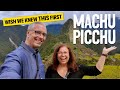 Machu Picchu What We Wish We Knew Before Visiting NEW FOR 2025