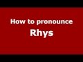 How to Pronounce Rhys - PronounceNames.com