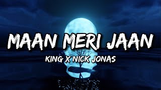 King x Nick Jonas - Maan Meri Jaan (Afterlife) [Lyrics]