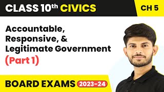Accountable, Responsive, & Legitimate Government (Part 1) | Class 10 Civics Chapter 5 2023-24