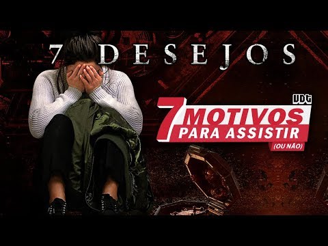 7 DESEJOS | 7 Motivos para assistir (Ou não) | Crítica